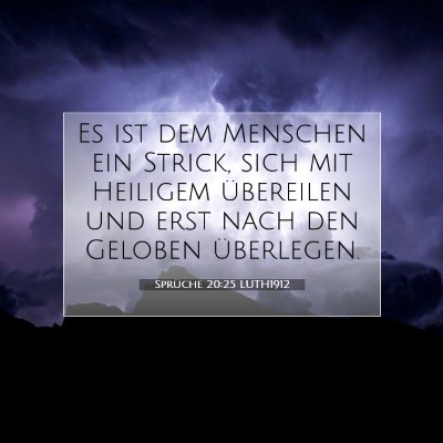 Picture 07 - Sprüche 20:25 LUTH1912 - Es ist dem Menschen ein Strick, sich mit Heiligem - Bible Verse Picture