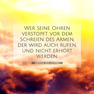 Picture 07 - Sprüche 21:13 LUTH1912 - Wer seine Ohren verstopft vor dem Schreien des - Bible Verse Picture
