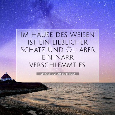 Picture 07 - Sprüche 21:20 LUTH1912 - Im Hause des Weisen ist ein lieblicher Schatz und - Bible Verse Picture
