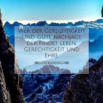 Picture 07 - Sprüche 21:21 LUTH1912 - Wer der Gerechtigkeit und Güte nachjagt, der - Bible Verse Picture