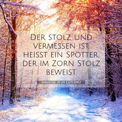 Picture 07 - Sprüche 21:24 LUTH1912 - Der stolz und vermessen ist, heißt ein Spötter, - Bible Verse Picture