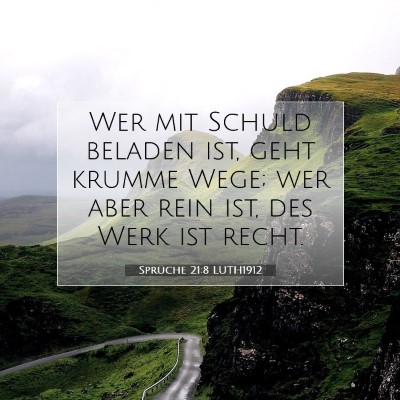 Picture 07 - Sprüche 21:8 LUTH1912 - Wer mit Schuld beladen ist, geht krumme Wege; wer - Bible Verse Picture