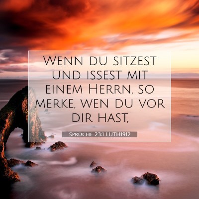Picture 07 - Sprüche 23:1 LUTH1912 - Wenn du sitzest und issest mit einem Herrn, so - Bible Verse Picture