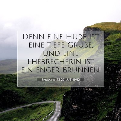 Picture 07 - Sprüche 23:27 LUTH1912 - Denn eine Hure ist eine tiefe Grube, und eine - Bible Verse Picture