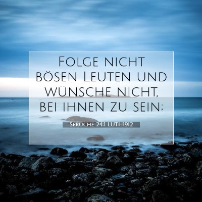 Picture 07 - Sprüche 24:1 LUTH1912 - Folge nicht bösen Leuten und wünsche nicht, bei - Bible Verse Picture