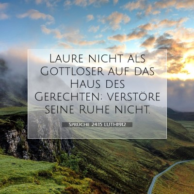 Picture 07 - Sprüche 24:15 LUTH1912 - Laure nicht als Gottloser auf das Haus des - Bible Verse Picture
