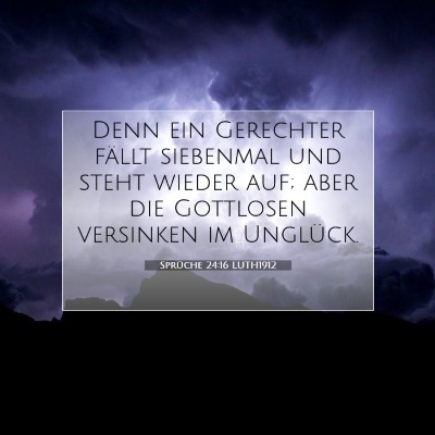 Picture 07 - Sprüche 24:16 LUTH1912 - Denn ein Gerechter fällt siebenmal und steht - Bible Verse Picture