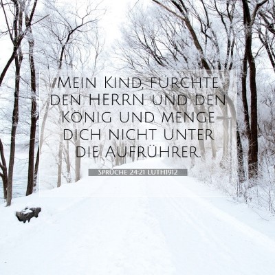 Picture 07 - Sprüche 24:21 LUTH1912 - Mein Kind, fürchte den HERRN und den König und - Bible Verse Picture