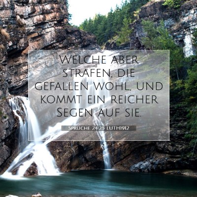 Picture 07 - Sprüche 24:25 LUTH1912 - Welche aber strafen, die gefallen wohl, und kommt - Bible Verse Picture