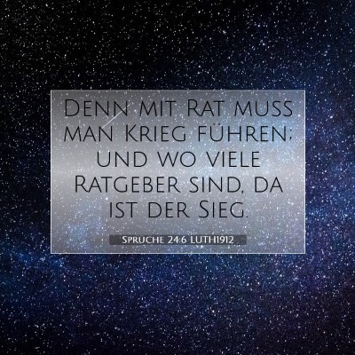 Picture 07 - Sprüche 24:6 LUTH1912 - Denn mit Rat muß man Krieg führen; und wo viele - Bible Verse Picture