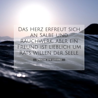 Picture 07 - Sprüche 27:9 LUTH1912 - Das Herz erfreut sich an Salbe und Räuchwerk; - Bible Verse Picture