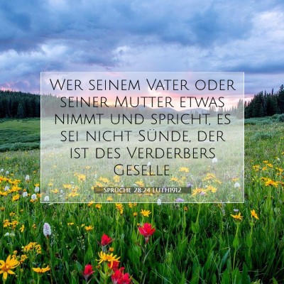 Picture 07 - Sprüche 28:24 LUTH1912 - Wer seinem Vater oder seiner Mutter etwas nimmt - Bible Verse Picture