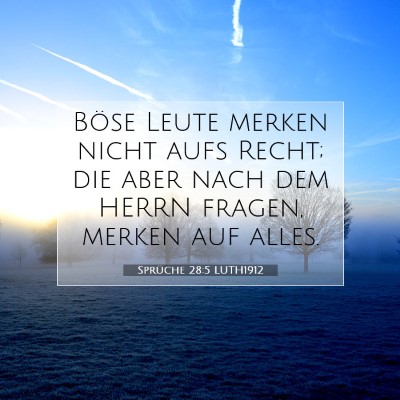 Picture 07 - Sprüche 28:5 LUTH1912 - Böse Leute merken nicht aufs Recht; die aber - Bible Verse Picture