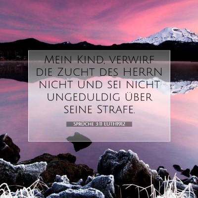 Picture 07 - Sprüche 3:11 LUTH1912 - Mein Kind, verwirf die Zucht des HERRN nicht und - Bible Verse Picture