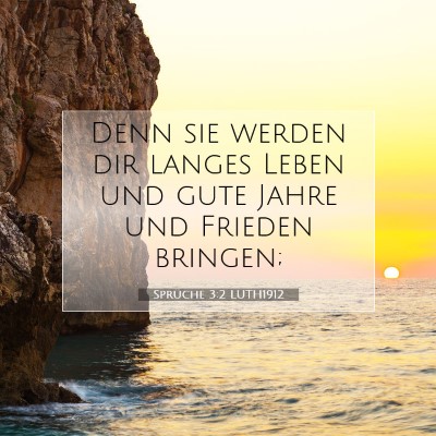 Picture 07 - Sprüche 3:2 LUTH1912 - Denn sie werden dir langes Leben und gute Jahre - Bible Verse Picture
