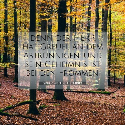 Picture 07 - Sprüche 3:32 LUTH1912 - denn der HERR hat Greuel an dem Abtrünnigen, und - Bible Verse Picture