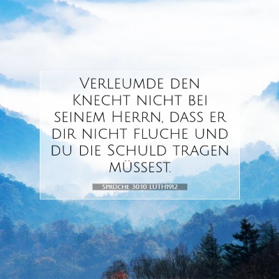 Picture 07 - Sprüche 30:10 LUTH1912 - Verleumde den Knecht nicht bei seinem Herrn, daß - Bible Verse Picture