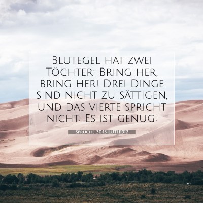 Picture 07 - Sprüche 30:15 LUTH1912 - Blutegel hat zwei Töchter: Bring her, bring her! - Bible Verse Picture