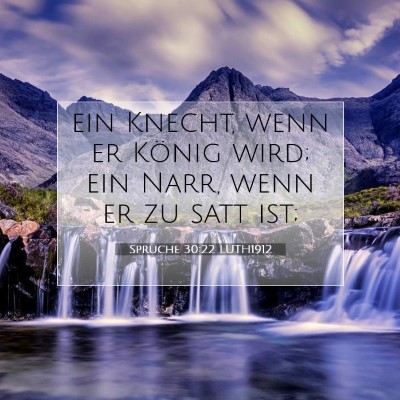 Picture 07 - Sprüche 30:22 LUTH1912 - ein Knecht, wenn er König wird; ein Narr, wenn - Bible Verse Picture