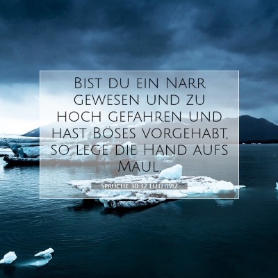 Picture 07 - Sprüche 30:32 LUTH1912 - Bist du ein Narr gewesen und zu hoch gefahren und - Bible Verse Picture