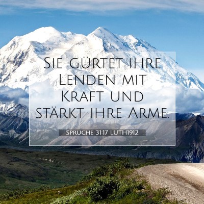 Picture 07 - Sprüche 31:17 LUTH1912 - Sie gürtet ihre Lenden mit Kraft und stärkt - Bible Verse Picture