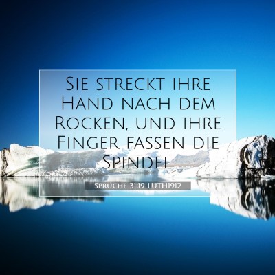 Picture 07 - Sprüche 31:19 LUTH1912 - Sie streckt ihre Hand nach dem Rocken, und ihre - Bible Verse Picture