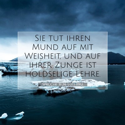 Picture 07 - Sprüche 31:26 LUTH1912 - Sie tut ihren Mund auf mit Weisheit, und auf - Bible Verse Picture