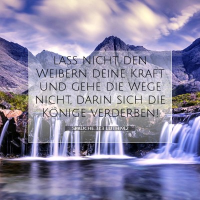 Picture 07 - Sprüche 31:3 LUTH1912 - laß nicht den Weibern deine Kraft und gehe die - Bible Verse Picture