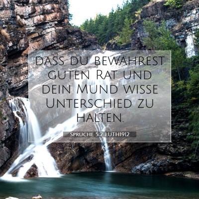 Picture 07 - Sprüche 5:2 LUTH1912 - daß du bewahrest guten Rat und dein Mund wisse - Bible Verse Picture