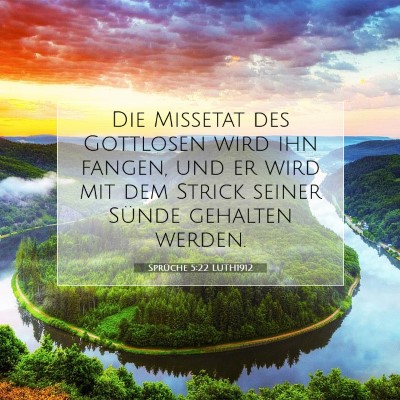 Picture 07 - Sprüche 5:22 LUTH1912 - Die Missetat des Gottlosen wird ihn fangen, und - Bible Verse Picture