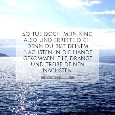Picture 07 - Sprüche 6:3 LUTH1912 - So tue doch, mein Kind, also und errette dich, - Bible Verse Picture
