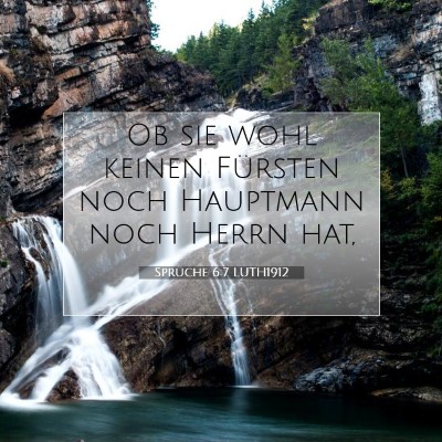 Picture 07 - Sprüche 6:7 LUTH1912 - Ob sie wohl keinen Fürsten noch Hauptmann noch - Bible Verse Picture