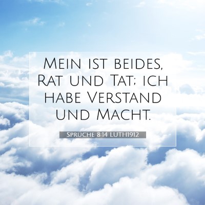 Picture 07 - Sprüche 8:14 LUTH1912 - Mein ist beides, Rat und Tat; ich habe Verstand - Bible Verse Picture