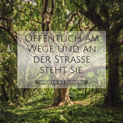 Picture 07 - Sprüche 8:2 LUTH1912 - Öffentlich am Wege und an der Straße steht - Bible Verse Picture