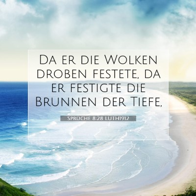 Picture 07 - Sprüche 8:28 LUTH1912 - Da er die Wolken droben festete, da er festigte - Bible Verse Picture