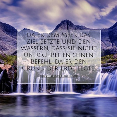 Picture 07 - Sprüche 8:29 LUTH1912 - da er dem Meer das Ziel setzte und den Wassern, - Bible Verse Picture