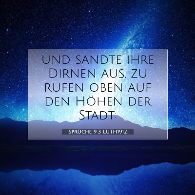 Picture 07 - Sprüche 9:3 LUTH1912 - und sandte ihre Dirnen aus, zu rufen oben auf den - Bible Verse Picture