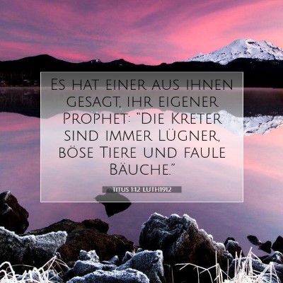 Picture 07 - Titus 1:12 LUTH1912 - Es hat einer aus ihnen gesagt, ihr eigener - Bible Verse Picture