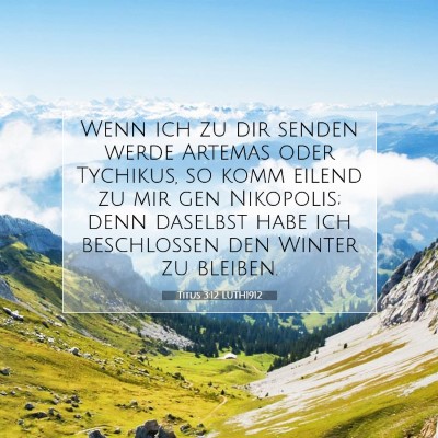 Picture 07 - Titus 3:12 LUTH1912 - Wenn ich zu dir senden werde Artemas oder - Bible Verse Picture