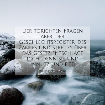 Picture 07 - Titus 3:9 LUTH1912 - Der törichten Fragen aber, der - Bible Verse Picture
