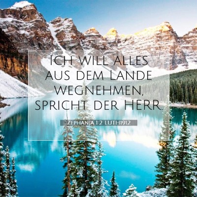 Picture 07 - Zephanja 1:2 LUTH1912 - Ich will alles aus dem Lande wegnehmen, spricht - Bible Verse Picture