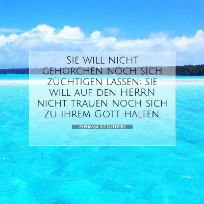 Picture 07 - Zephanja 3:2 LUTH1912 - Sie will nicht gehorchen noch sich züchtigen - Bible Verse Picture