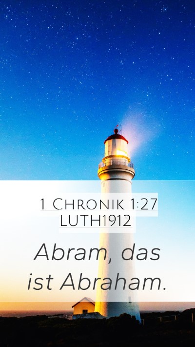1 Chronik 1:27 LUTH1912 Mobile Phone Wallpaper - Abram, das ist - Mobile Bible Verse Wallpaper
