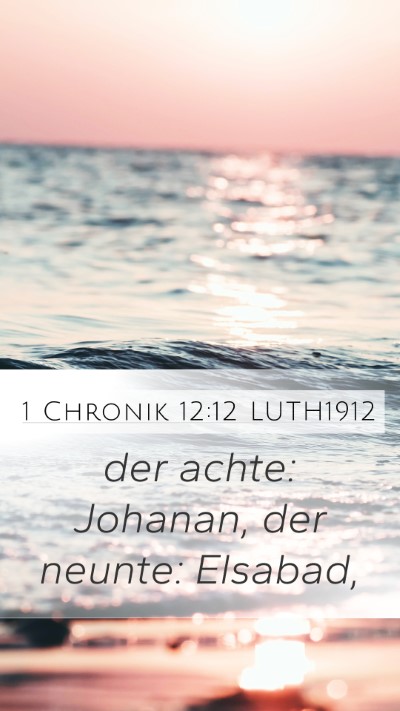 1 Chronik 12:12 LUTH1912 Mobile Phone Wallpaper - der achte: Johanan, der neunte: - Mobile Bible Verse Wallpaper