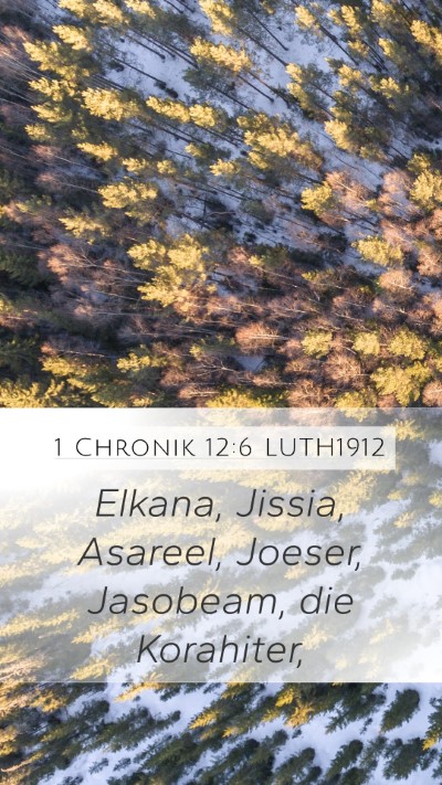 1 Chronik 12:6 LUTH1912 Mobile Phone Wallpaper - Elkana, Jissia, Asareel, Joeser, Jasobeam, die - Mobile Bible Verse Wallpaper