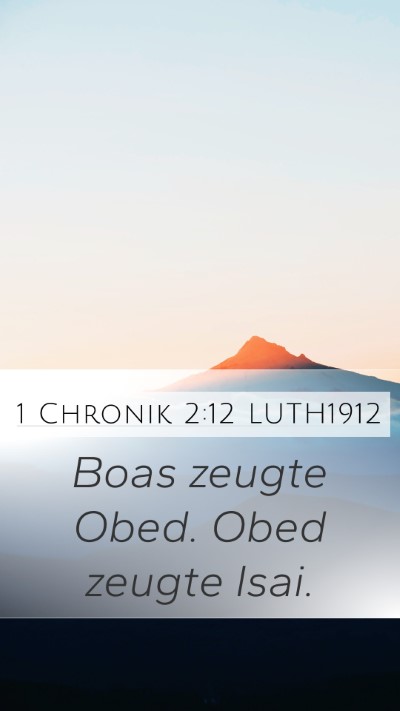 1 Chronik 2:12 LUTH1912 Mobile Phone Wallpaper - Boas zeugte Obed. Obed zeugte - Mobile Bible Verse Wallpaper