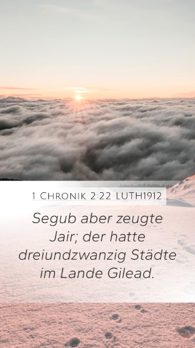 1 Chronik 2:22 LUTH1912 Mobile Phone Wallpaper - Segub aber zeugte Jair; der hatte dreiundzwanzig - Mobile Bible Verse Wallpaper