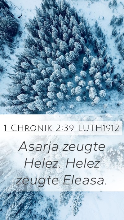 1 Chronik 2:39 LUTH1912 Mobile Phone Wallpaper - Asarja zeugte Helez. Helez zeugte - Mobile Bible Verse Wallpaper
