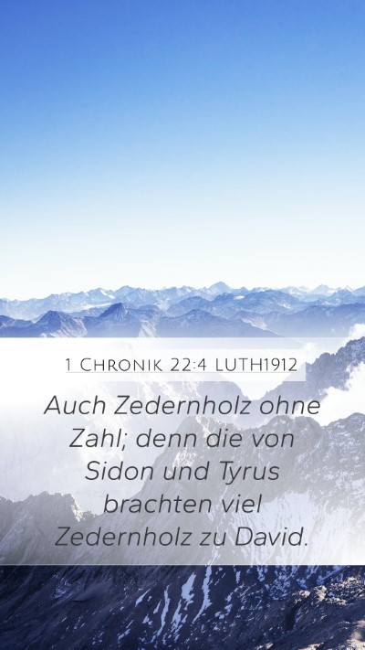 1 Chronik 22:4 LUTH1912 Mobile Phone Wallpaper - Auch Zedernholz ohne Zahl; denn die von Sidon und - Mobile Bible Verse Wallpaper