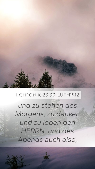 1 Chronik 23:30 LUTH1912 Mobile Phone Wallpaper - und zu stehen des Morgens, zu danken und zu loben - Mobile Bible Verse Wallpaper
